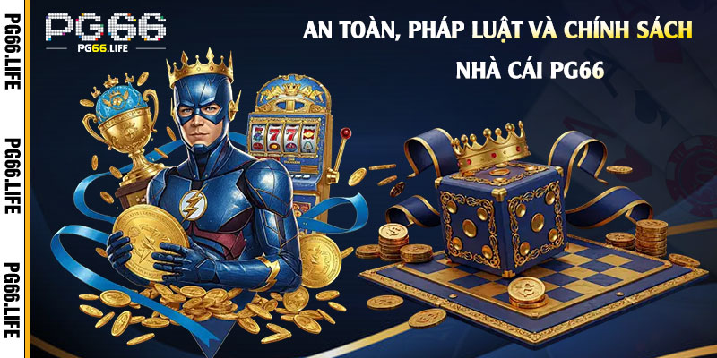 An-Toàn,-Pháp-Luật-và-Chính-Sách-Bảo-Vệ-Người-Chơi-tại-Nhà-Cái-Pg66